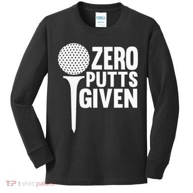 Zero Putts Given Funny Golf Lover Kids Long Sleeve Shirt