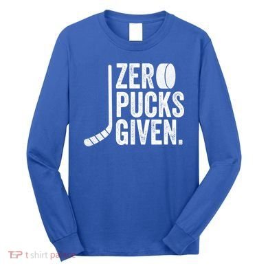 Zero Pucks Given Funny Distressed Hockey Cool Gift Long Sleeve Shirt