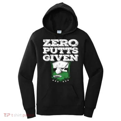 Zero Putts Given Funny Golf Meaningful Gift Women's Hoodie