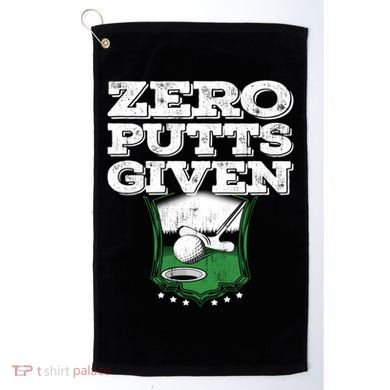 Zero Putts Given Funny Golf Meaningful Gift Golf Towel