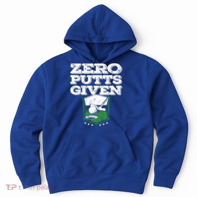 Zero Putts Given Funny Golf Meaningful Gift Hoodie