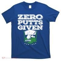 Zero Putts Given Funny Golf Meaningful Gift T-Shirt thumb 0