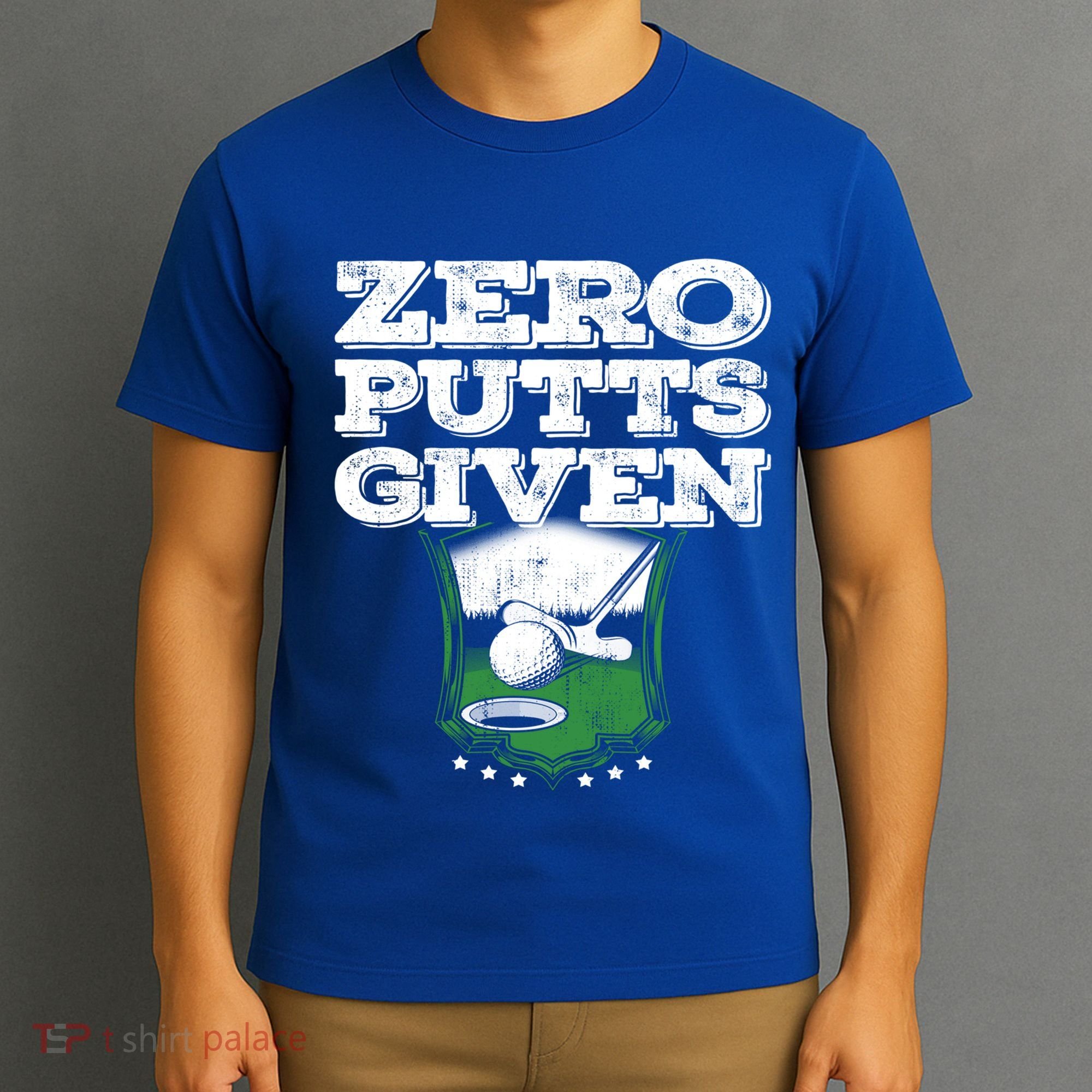 Zero Putts Given Funny Golf Meaningful Gift T-Shirt