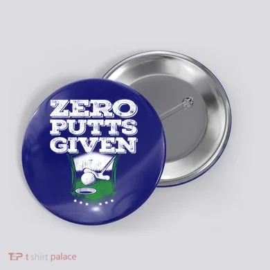 Zero Putts Given Funny Golf Meaningful Gift Button