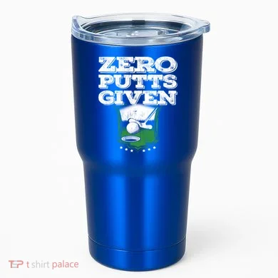 Zero Putts Given Funny Golf Meaningful Gift Tumbler