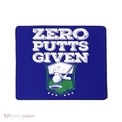 Zero Putts Given Funny Golf Meaningful Gift Mousepad