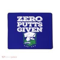 Zero Putts Given Funny Golf Meaningful Gift Mousepad thumb 0