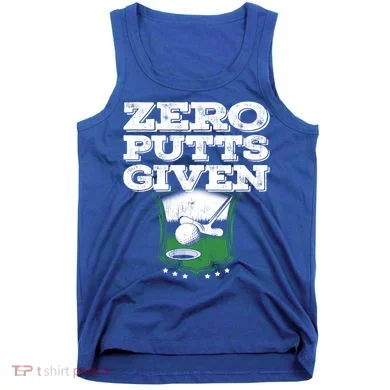 Zero Putts Given Funny Golf Meaningful Gift Tank Top