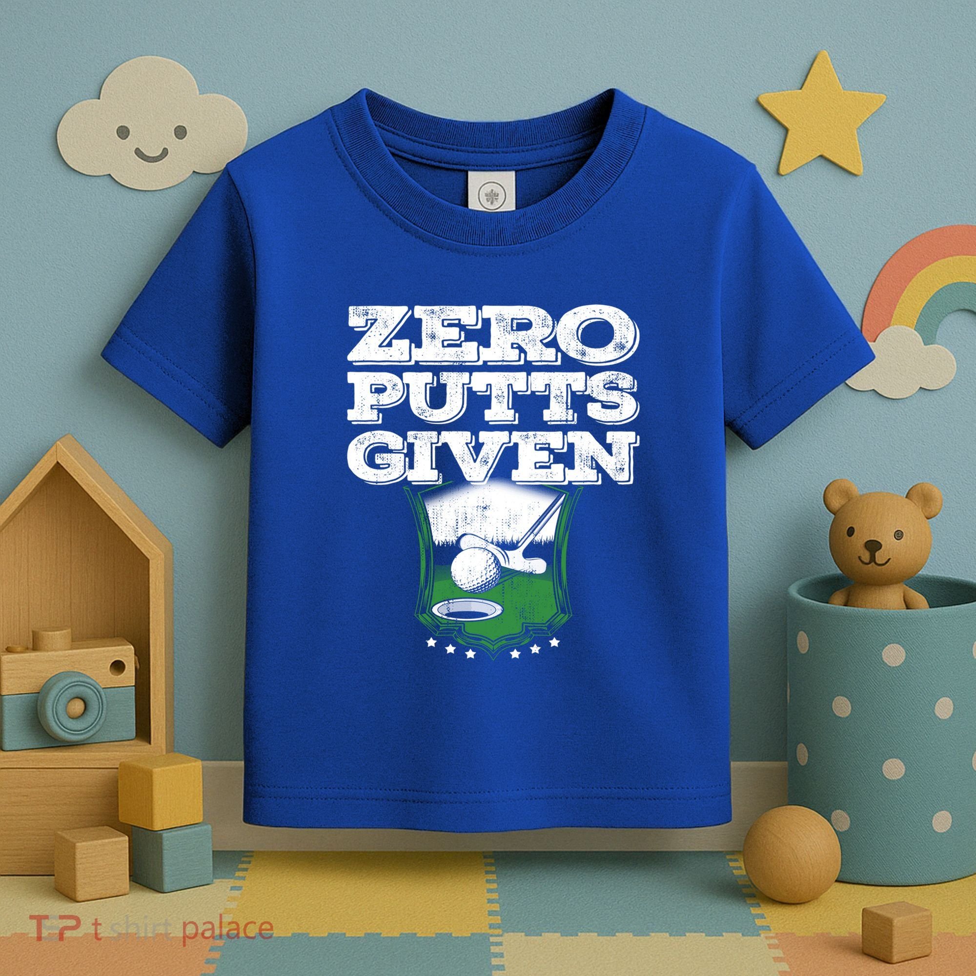 Zero Putts Given Funny Golf Meaningful Gift Toddler T-Shirt