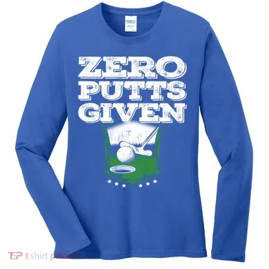 Zero Putts Given Funny Golf Meaningful Gift Women's Long Sleeve Shirt