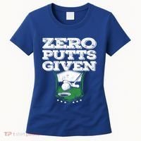 Zero Putts Given Funny Golf Meaningful Gift Women's T-Shirt thumb 0