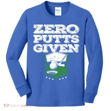 Zero Putts Given Funny Golf Meaningful Gift Kids Long Sleeve Shirt