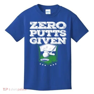 Zero Putts Given Funny Golf Meaningful Gift Kids T-Shirt