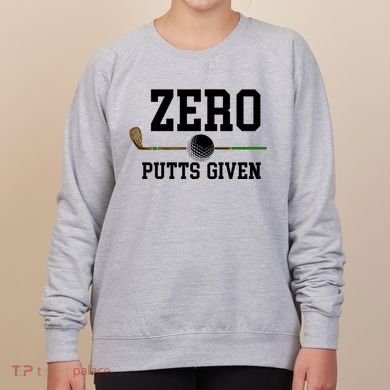 Zero Putts Given Golfer Golf Player Jokes Funny Golf Great Gift Women's Sweatshirt