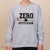 Zero Putts Given Golfer Golf Player Jokes Funny Golf Great Gift Women's Sweatshirt thumb 0