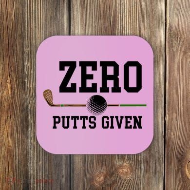 Zero Putts Given Golfer Golf Player Jokes Funny Golf Great Gift Coaster