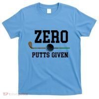 Zero Putts Given Golfer Golf Player Jokes Funny Golf Great Gift T-Shirt thumb 0