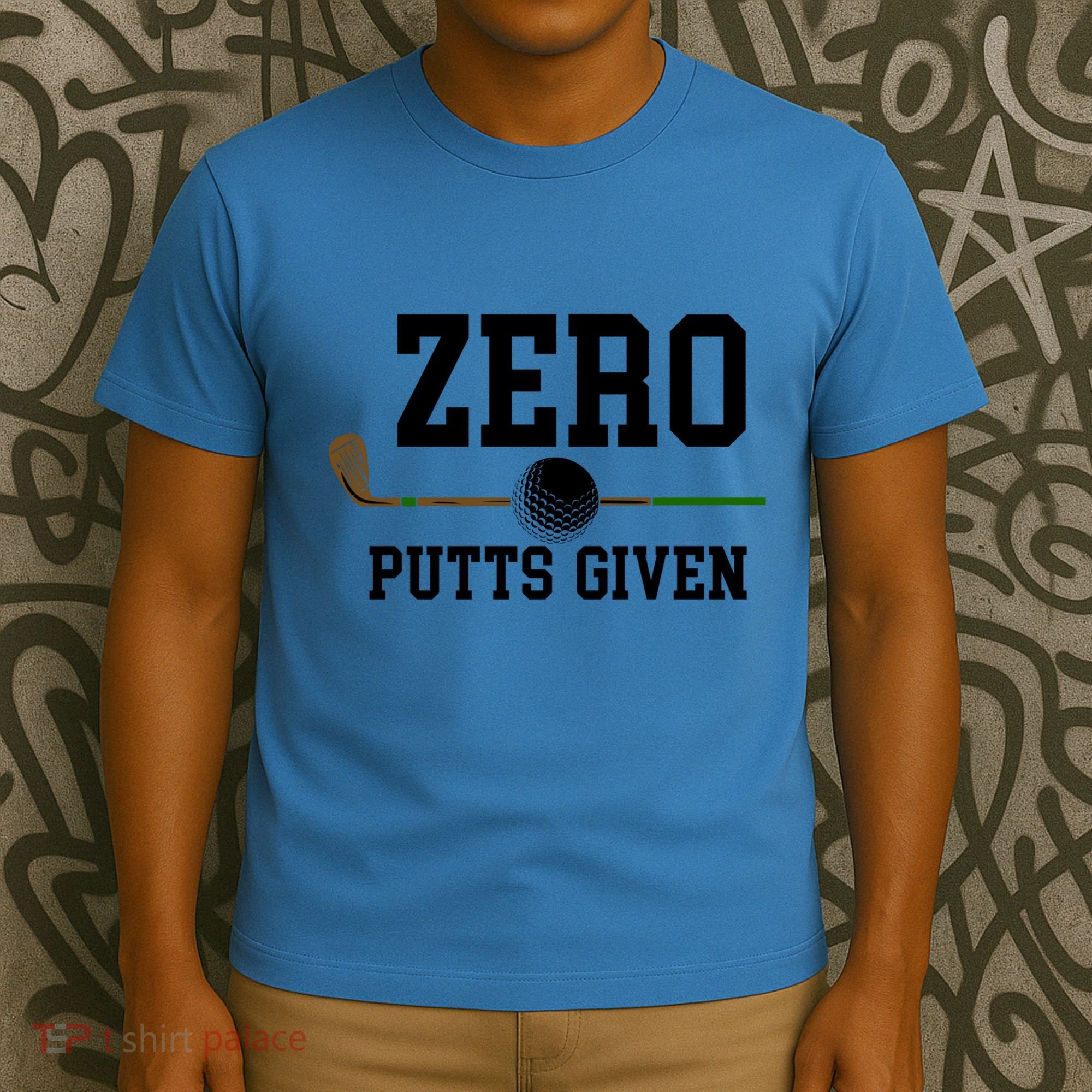 Zero Putts Given Golfer Golf Player Jokes Funny Golf Great Gift T-Shirt