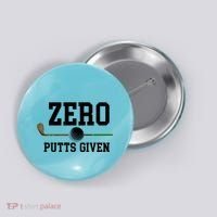Zero Putts Given Golfer Golf Player Jokes Funny Golf Great Gift Button thumb 0