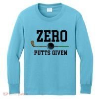 Zero Putts Given Golfer Golf Player Jokes Funny Golf Great Gift Kids Long Sleeve Shirt thumb 0