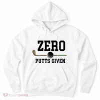 Zero Putts Given Golfer Golf Player Jokes Funny Golf Great Gift Hoodie thumb 0