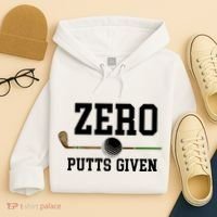 Zero Putts Given Golfer Golf Player Jokes Funny Golf Great Gift Hoodie thumb 4
