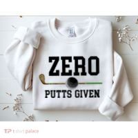 Zero Putts Given Golfer Golf Player Jokes Funny Golf Great Gift Sweatshirt thumb 2