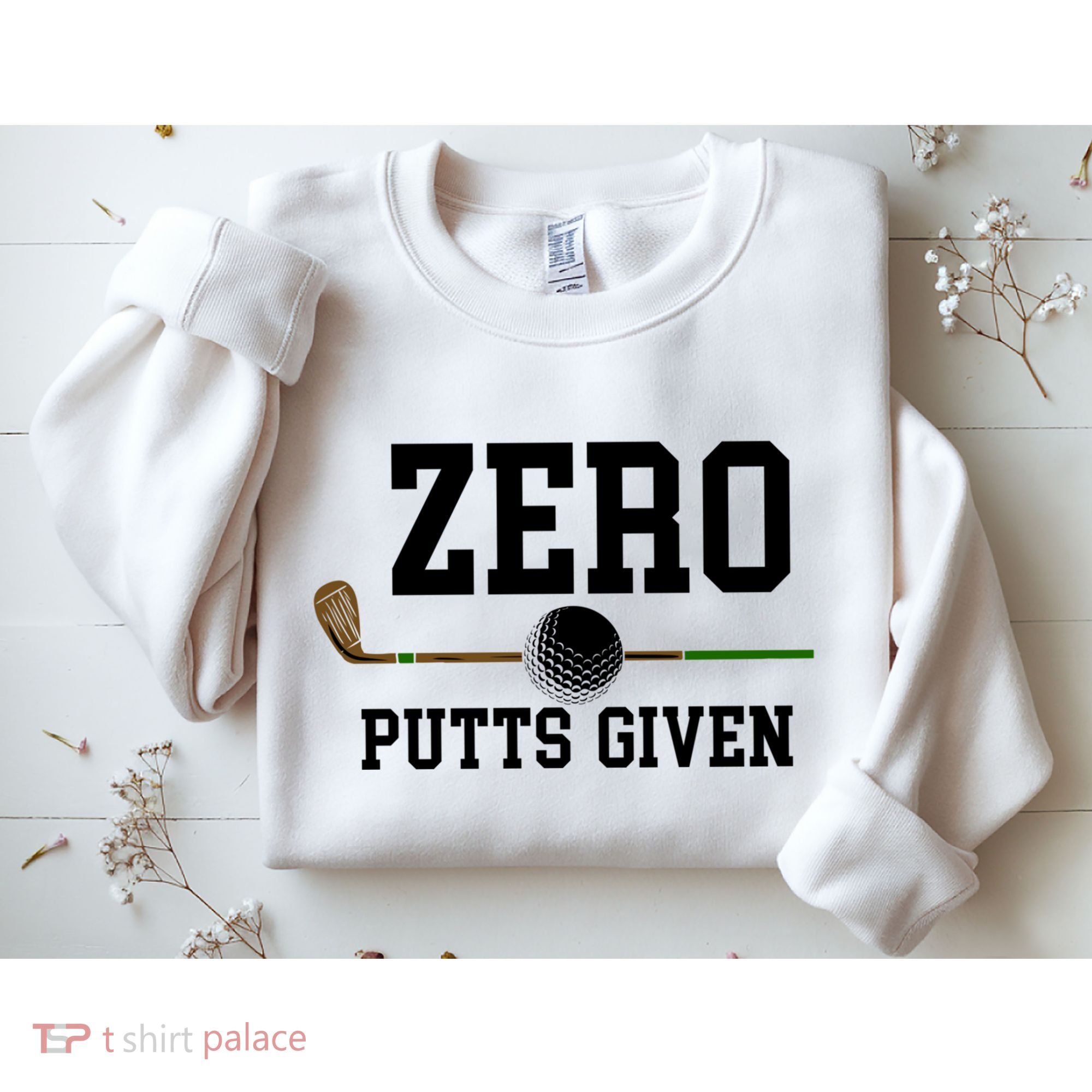 Zero Putts Given Golfer Golf Player Jokes Funny Golf Great Gift Sweatshirt