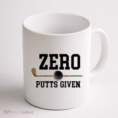 Zero Putts Given Golfer Golf Player Jokes Funny Golf Great Gift Coffee Mug back