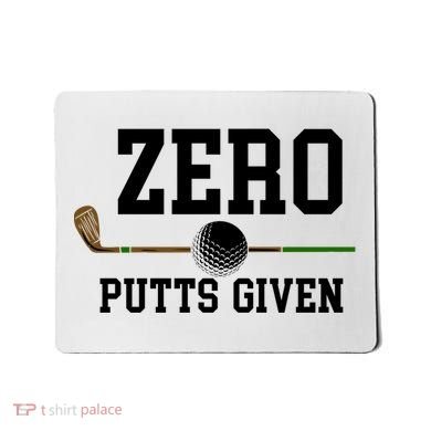 Zero Putts Given Golfer Golf Player Jokes Funny Golf Great Gift Mousepad