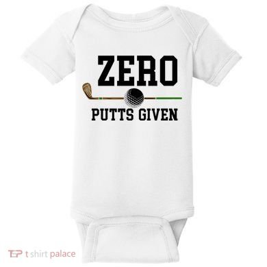 Zero Putts Given Golfer Golf Player Jokes Funny Golf Great Gift Baby Bodysuit