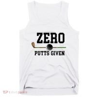 Zero Putts Given Golfer Golf Player Jokes Funny Golf Great Gift Tank Top thumb 0