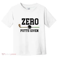 Zero Putts Given Golfer Golf Player Jokes Funny Golf Great Gift Toddler T-Shirt thumb 0