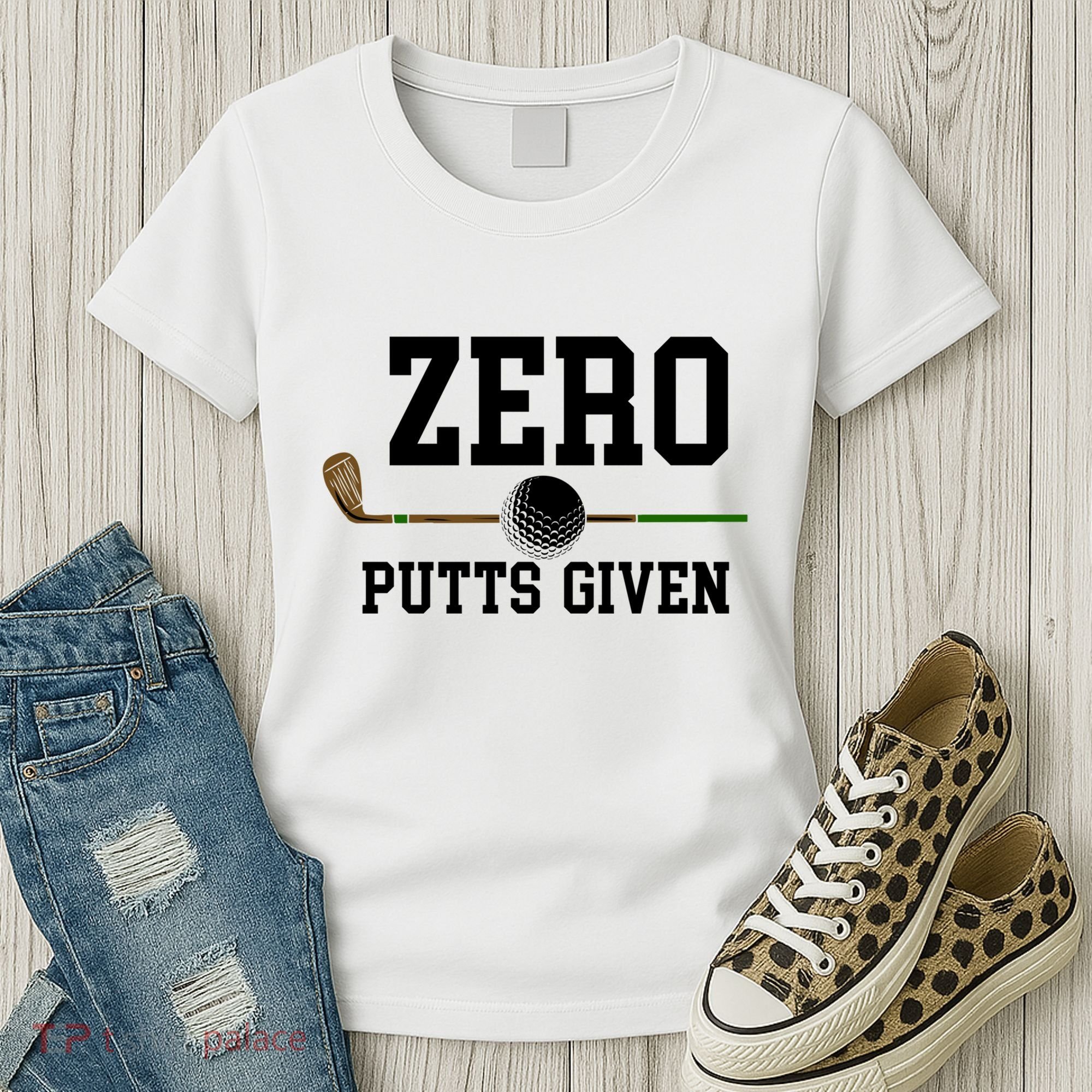 Zero Putts Given Golfer Golf Player Jokes Funny Golf Great Gift Women's T-Shirt