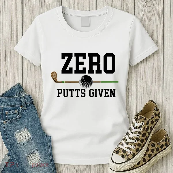 Zero Putts Given Golfer Golf Player Jokes Funny Golf Great Gift Women's T-Shirt