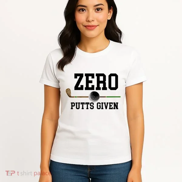 Zero Putts Given Golfer Golf Player Jokes Funny Golf Great Gift Women's T-Shirt