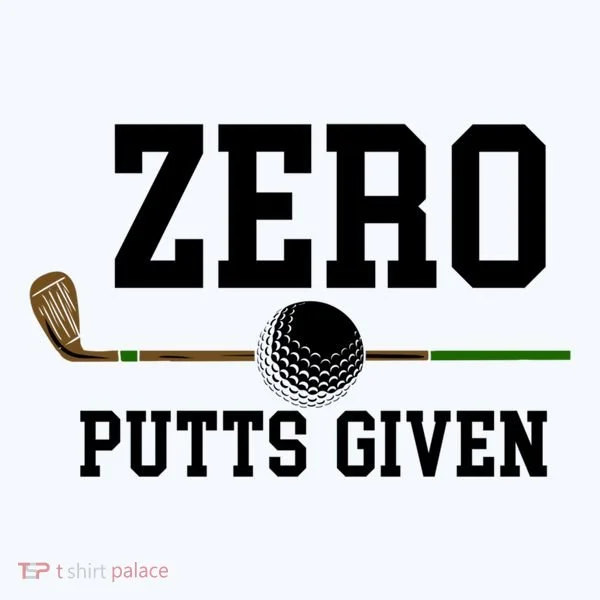 Zero Putts Given Golfer Golf Player Jokes Funny Golf Great Gift Women's T-Shirt