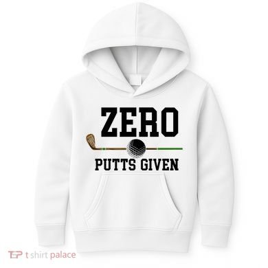 Zero Putts Given Golfer Golf Player Jokes Funny Golf Great Gift Kids Hoodie
