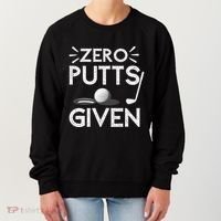 Zero Putts Given Golf Funny Golfer Golf Player Golfing Dad Women's Sweatshirt thumb 0