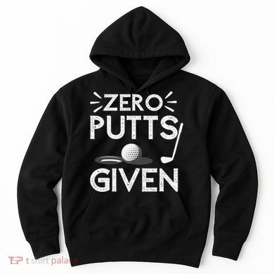 Zero Putts Given Golf Funny Golfer Golf Player Golfing Dad Hoodie