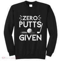Zero Putts Given Golf Funny Golfer Golf Player Golfing Dad Sweatshirt thumb 0