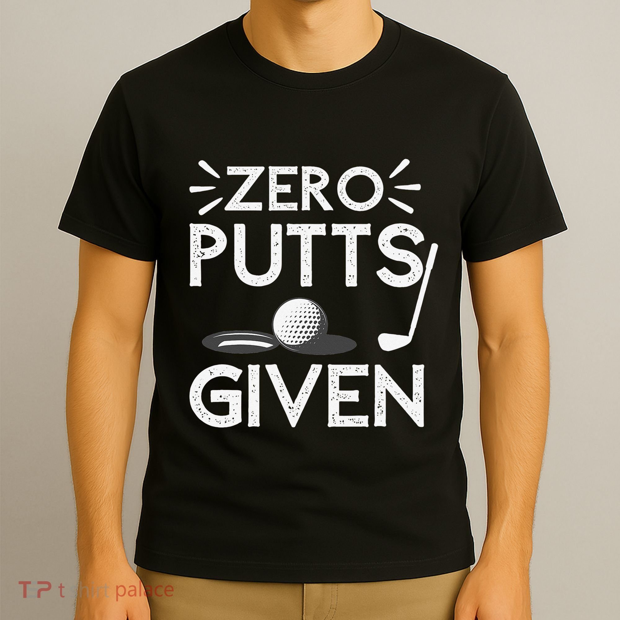Zero Putts Given Golf Funny Golfer Golf Player Golfing Dad T-Shirt