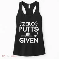 Zero Putts Given Golf Funny Golfer Golf Player Golfing Dad Women's Tank Top thumb 0