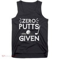 Zero Putts Given Golf Funny Golfer Golf Player Golfing Dad Tank Top thumb 0