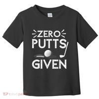 Zero Putts Given Golf Funny Golfer Golf Player Golfing Dad Toddler T-Shirt thumb 0