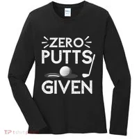Zero Putts Given Golf Funny Golfer Golf Player Golfing Dad Women's Long Sleeve Shirt thumb 0