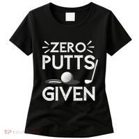 Zero Putts Given Golf Funny Golfer Golf Player Golfing Dad Women's T-Shirt thumb 0