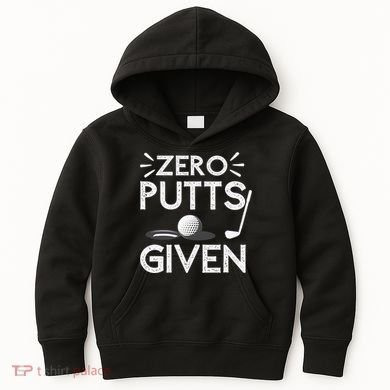 Zero Putts Given Golf Funny Golfer Golf Player Golfing Dad Kids Hoodie