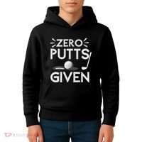 Zero Putts Given Golf Funny Golfer Golf Player Golfing Dad Kids Hoodie thumb 4