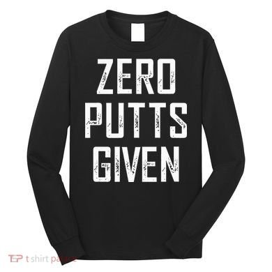 Zero Putts Given Long Sleeve Shirt